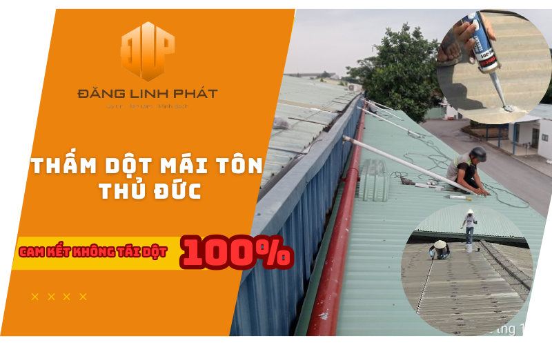 Xử lý thấm dột mái tôn Thủ Đức hiệu quả, thi công uy tín