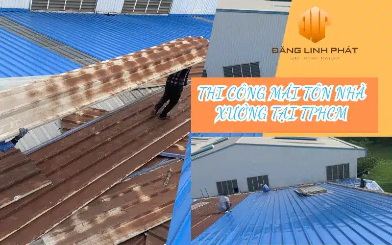 Dịch vụ sửa chữa mái tôn nhà xưởng tại TP.HCM chuyên nghiệp, an toàn, giá tốt.