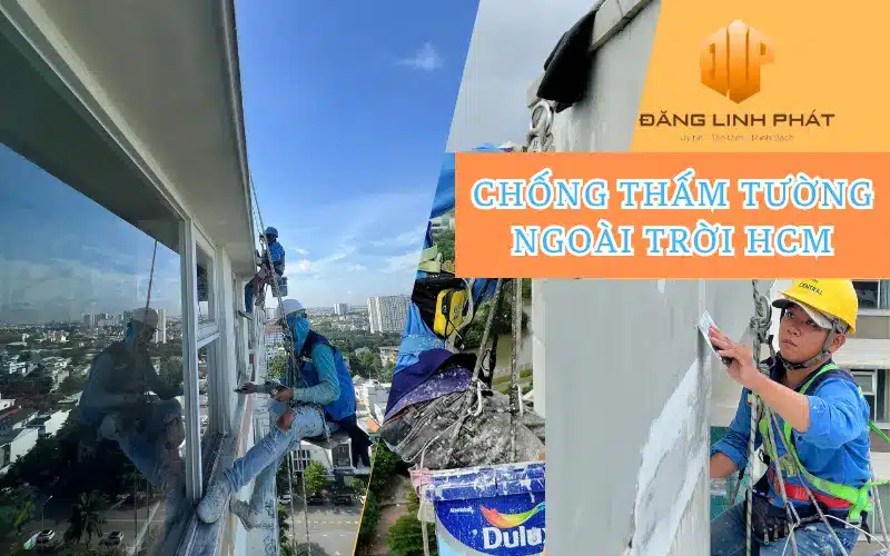 Thi công chống thấm tường ngoài trời HCM, xử lý nứt tường, thấm nước hiệu quả, bảo vệ công trình trước mưa nắng, do Xây Dựng Đăng Linh Phát thực hiện.