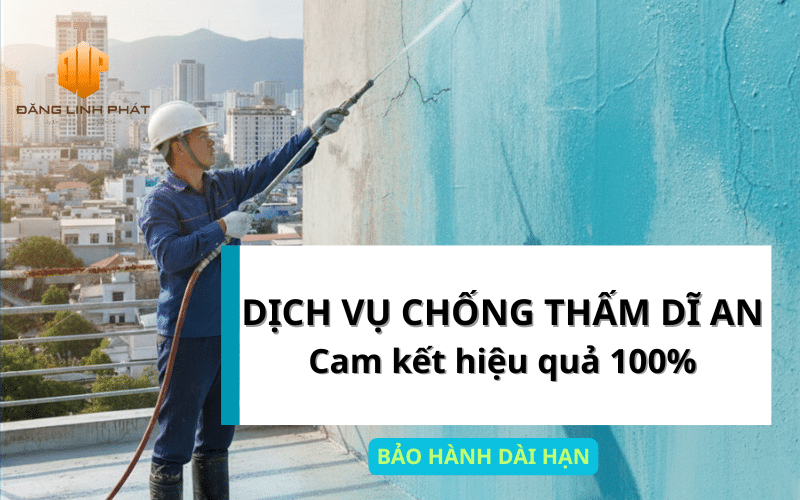 Dịch vụ chống thấm Dĩ An chuyên xử lý thấm dột mái nhà, sân thượng, tường nhà, cam kết hiệu quả lâu dài